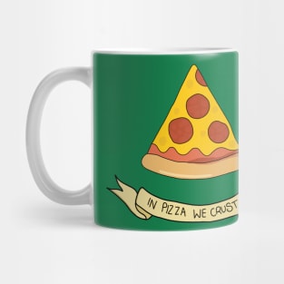 IN PIZZA WE CRUST Mug